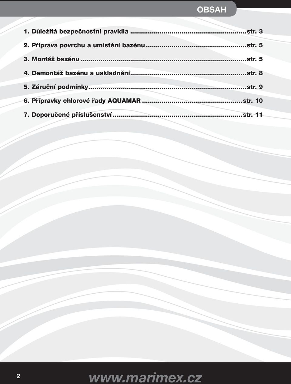 Demontáž bazénu a uskladnění...str. 8 5. Záruční podmínky...str. 9 6.