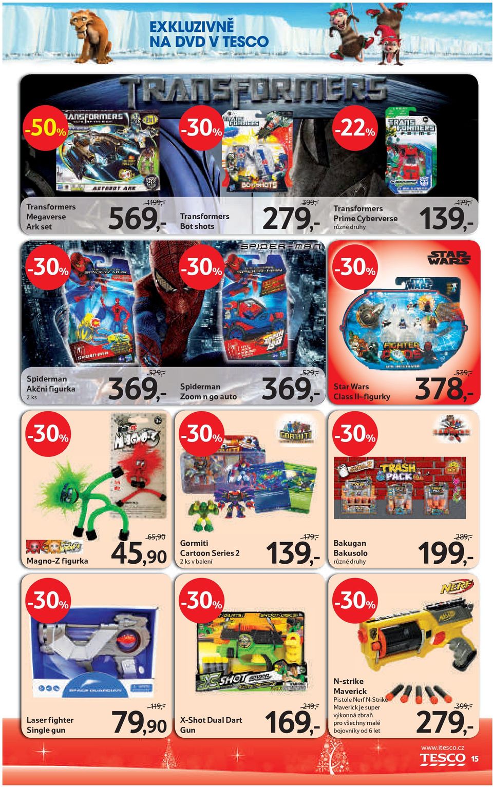 45,90 Gormiti Cartoon Series 2 2 ks v balení 179,- 139,- Bakugan Bakusolo různé druhy 289,- 199,- Laser fighter Single gun 119,- 79,90 X-Shot Dual Dart