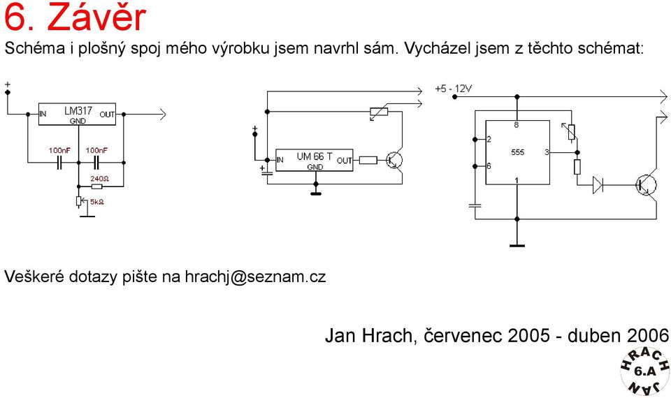 Vycházel jsem z těchto schémat: Veškeré