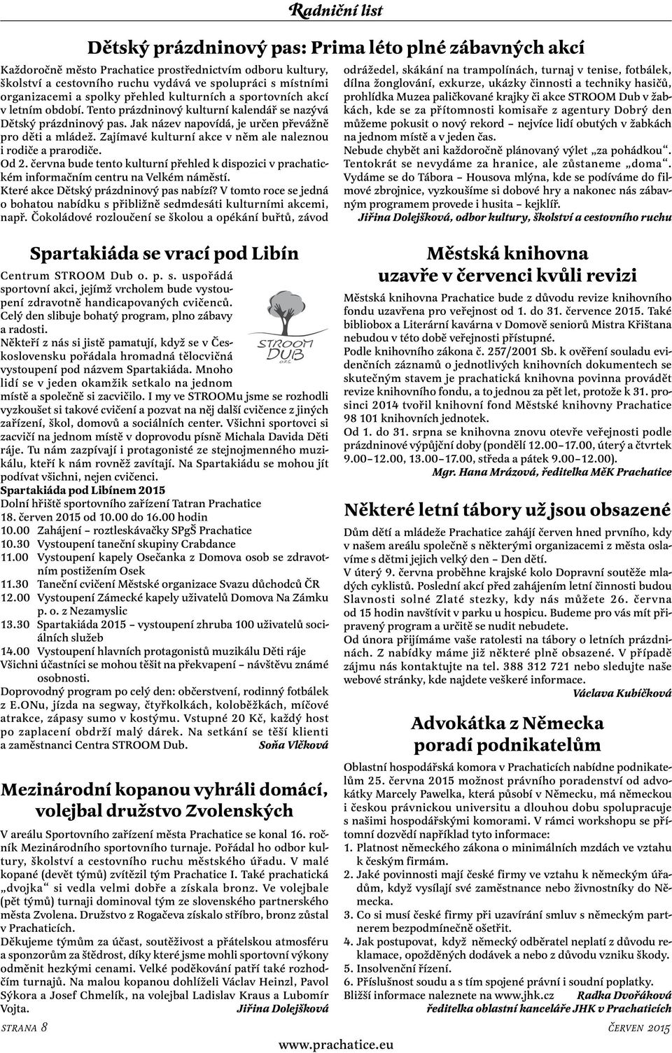 června bude tento kulturní přehled k dispozici v prachatickém informačním centru na Velkém náměstí. Které akce Dětský prázdninový pas nabízí?