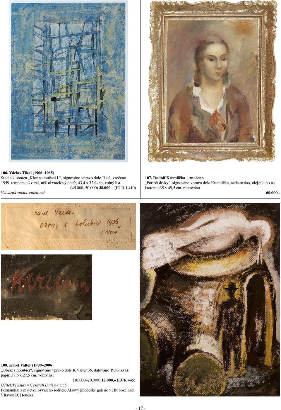 Rudolf Kremlička značeno Portrét dívky, signováno vpravo dole Kremlička, nedatováno, olej/plátno na kartonu, 65 x 49,5 cm, 60.000,- 108.