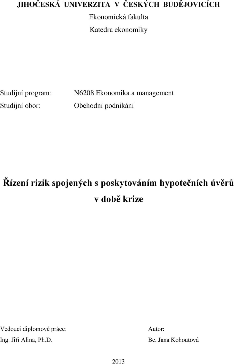 Obchodní podnikání Řízení rizik spojených s poskytováním hypotečních úvěrů v