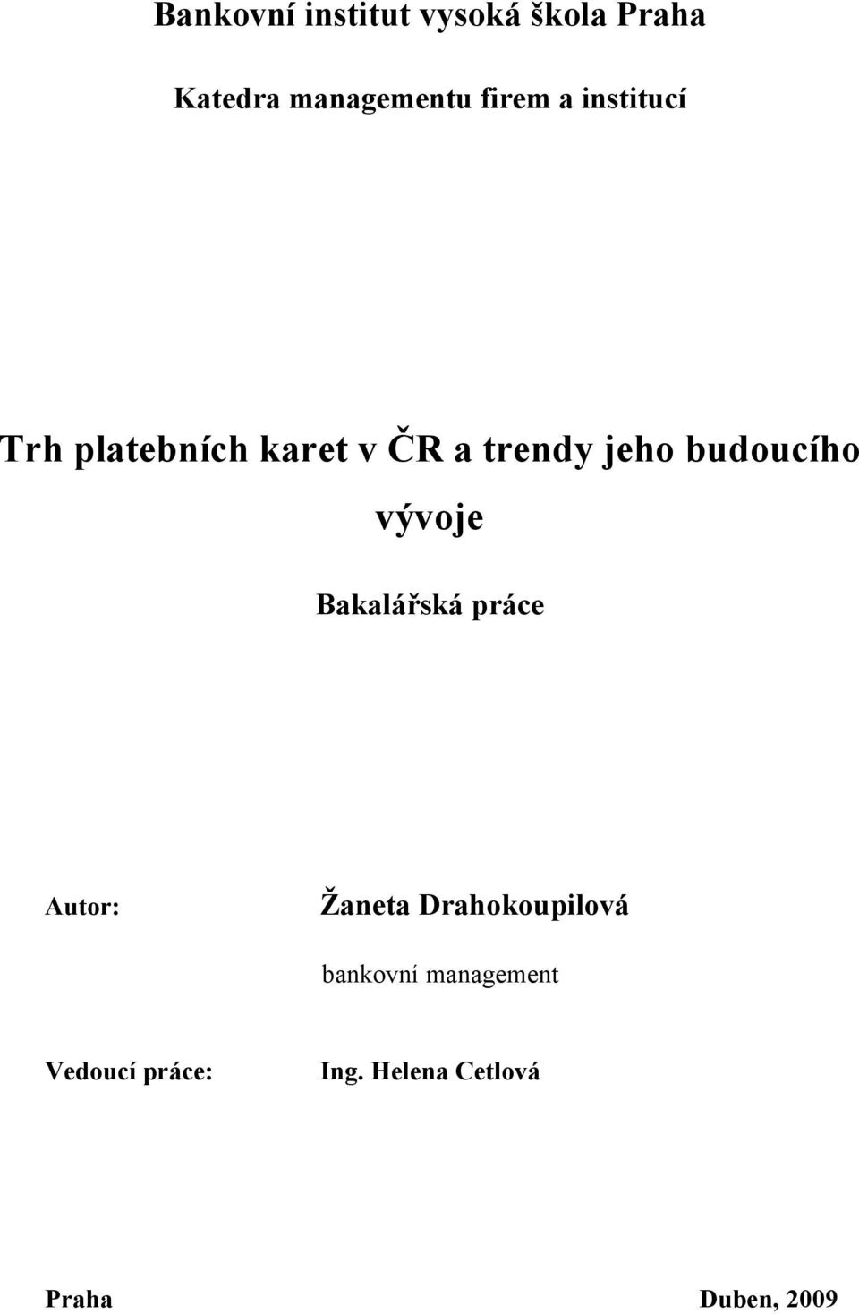 vývoje Bakalářská práce Autor: Žaneta Drahokoupilová bankovní