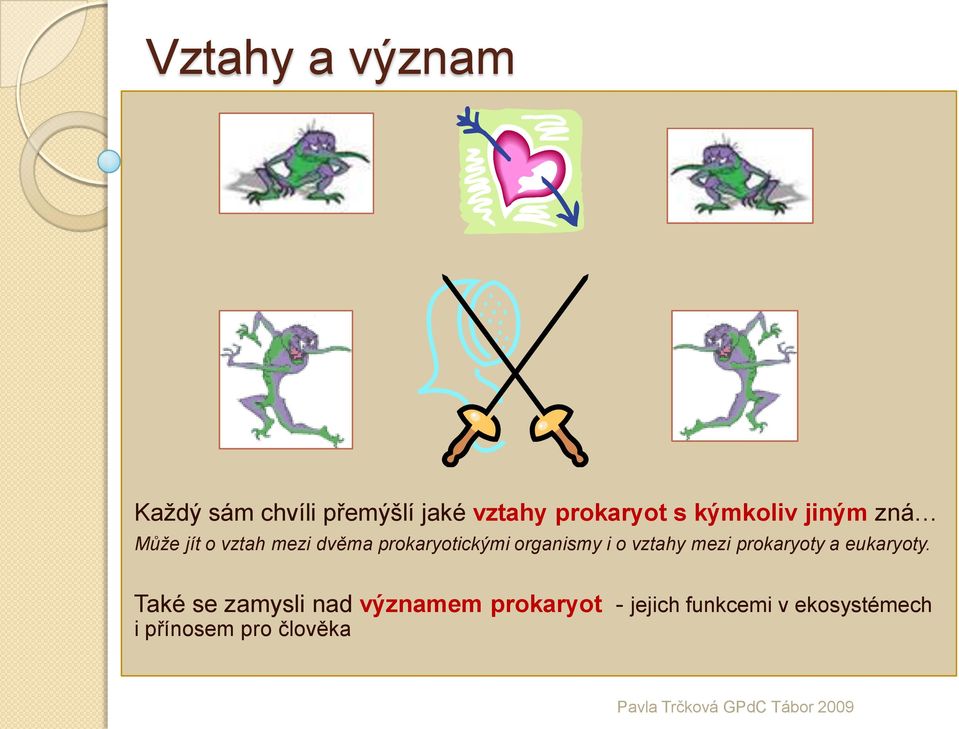 organismy i o vztahy mezi prokaryoty a eukaryoty.