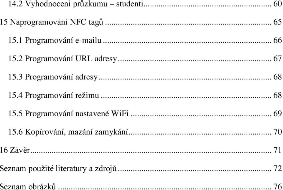 .. 68 15.4 Programování režimu... 68 15.5 Programování nastavené WiFi... 69 15.