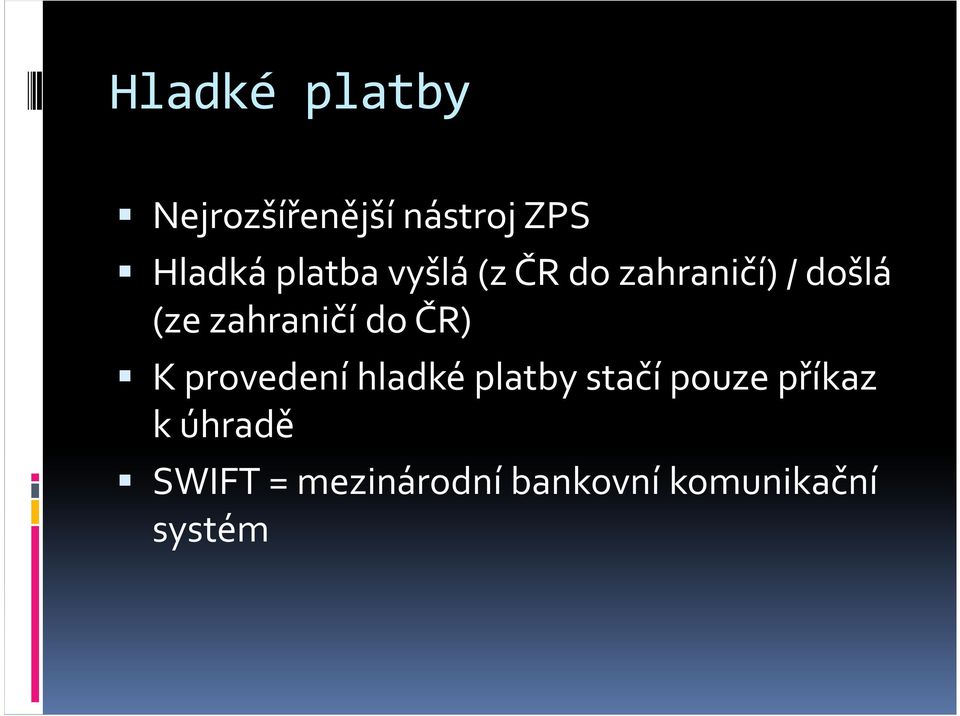 zahraničí do ČR) K provedení hladké platby stačí