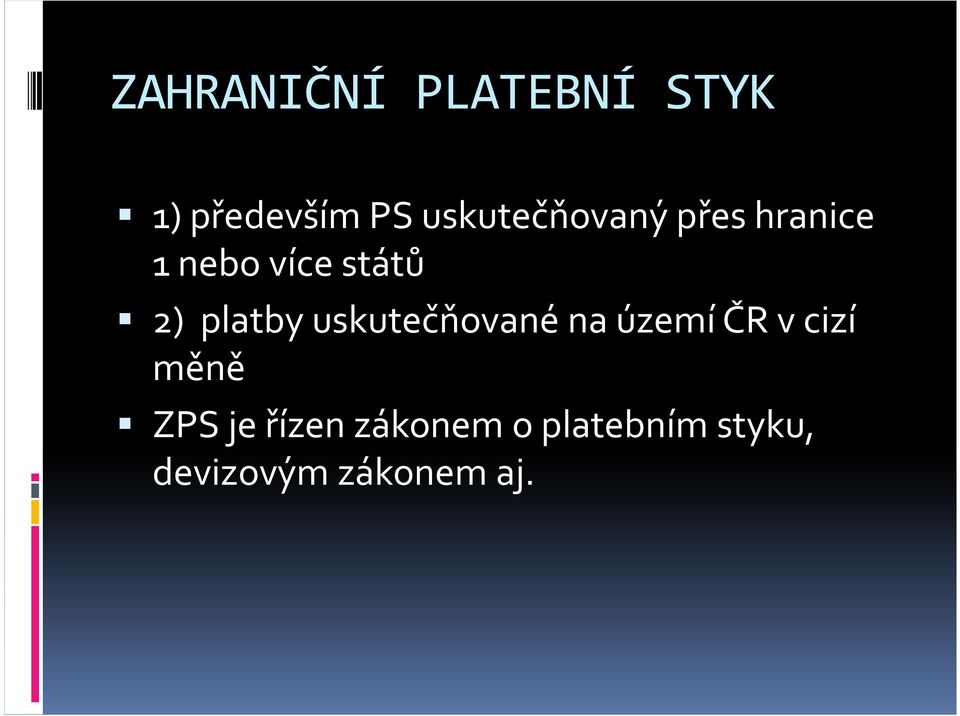 platby uskutečňované na území ČR v cizí měně ZPS