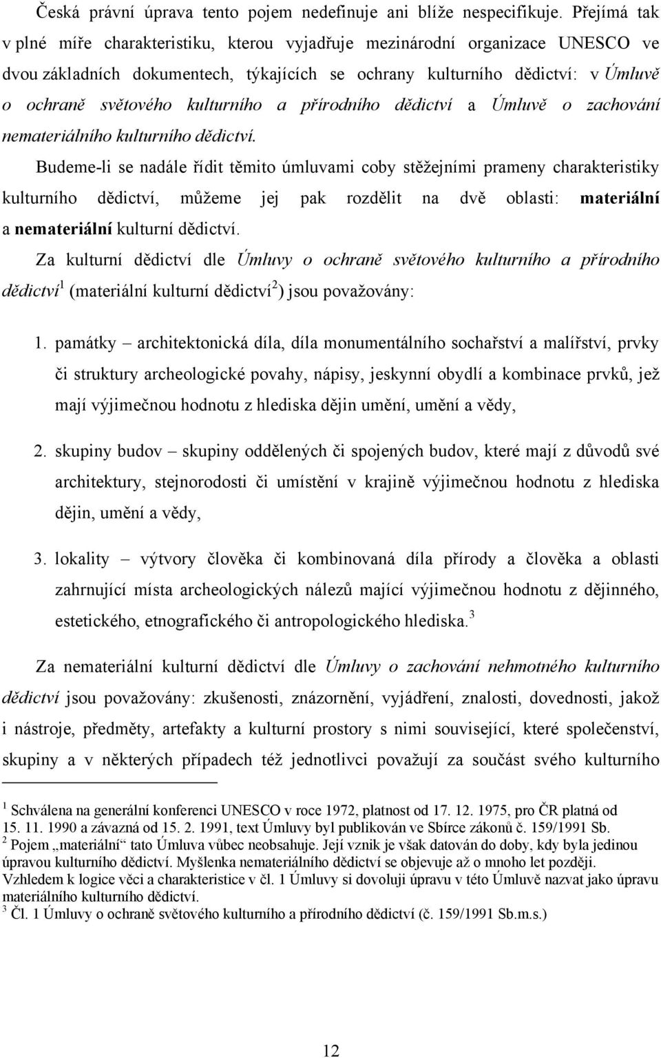 kulturního a přírodního dědictví a Úmluvě o zachování nemateriálního kulturního dědictví.