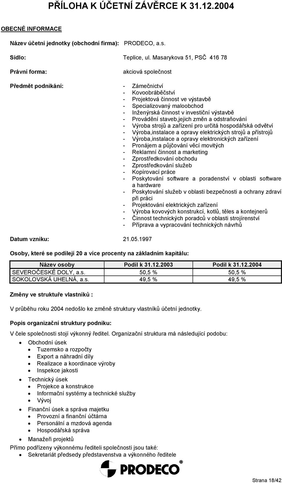 investiční výstavbě - Provádění staveb,jejich změn a odstraňování - Výroba strojů a zařízení pro určitá hospodářská odvětví - Výroba,instalace a opravy elektrických strojů a přístrojů -