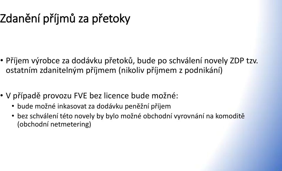 ostatním zdanitelným příjmem (nikoliv příjmem z podnikání) V případě provozu FVE bez