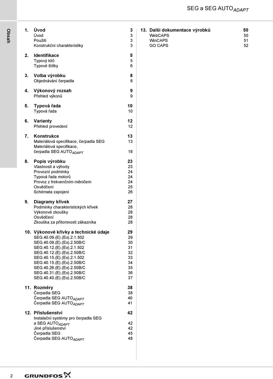 Konstrukce 13 Materiálová specifikace, čerpadla SEG 13 Materiálová specifikace, čerpadla SEG AUTO ADAPT 18 8.