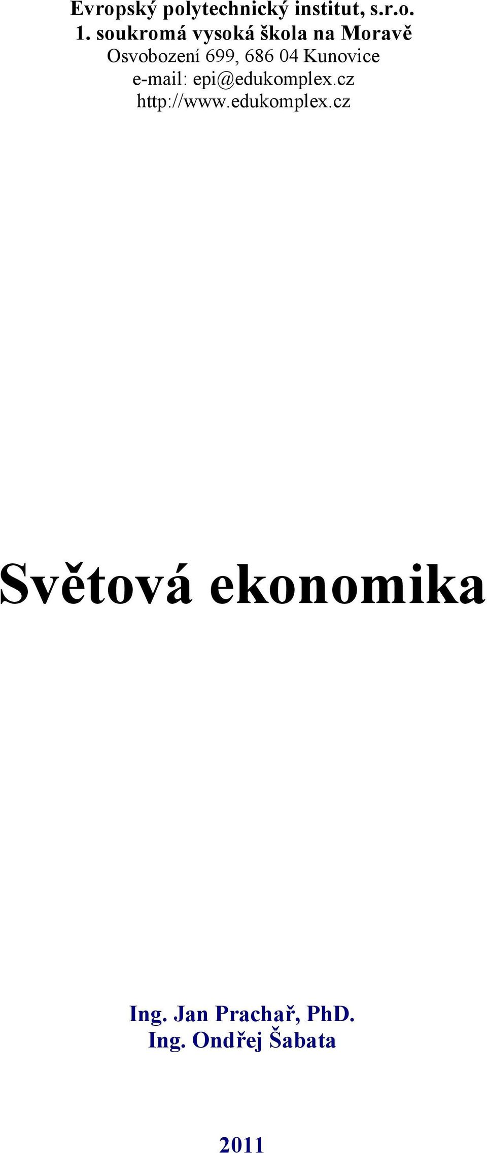 Kunovice e-mail: epi@edukomplex.cz http://www.