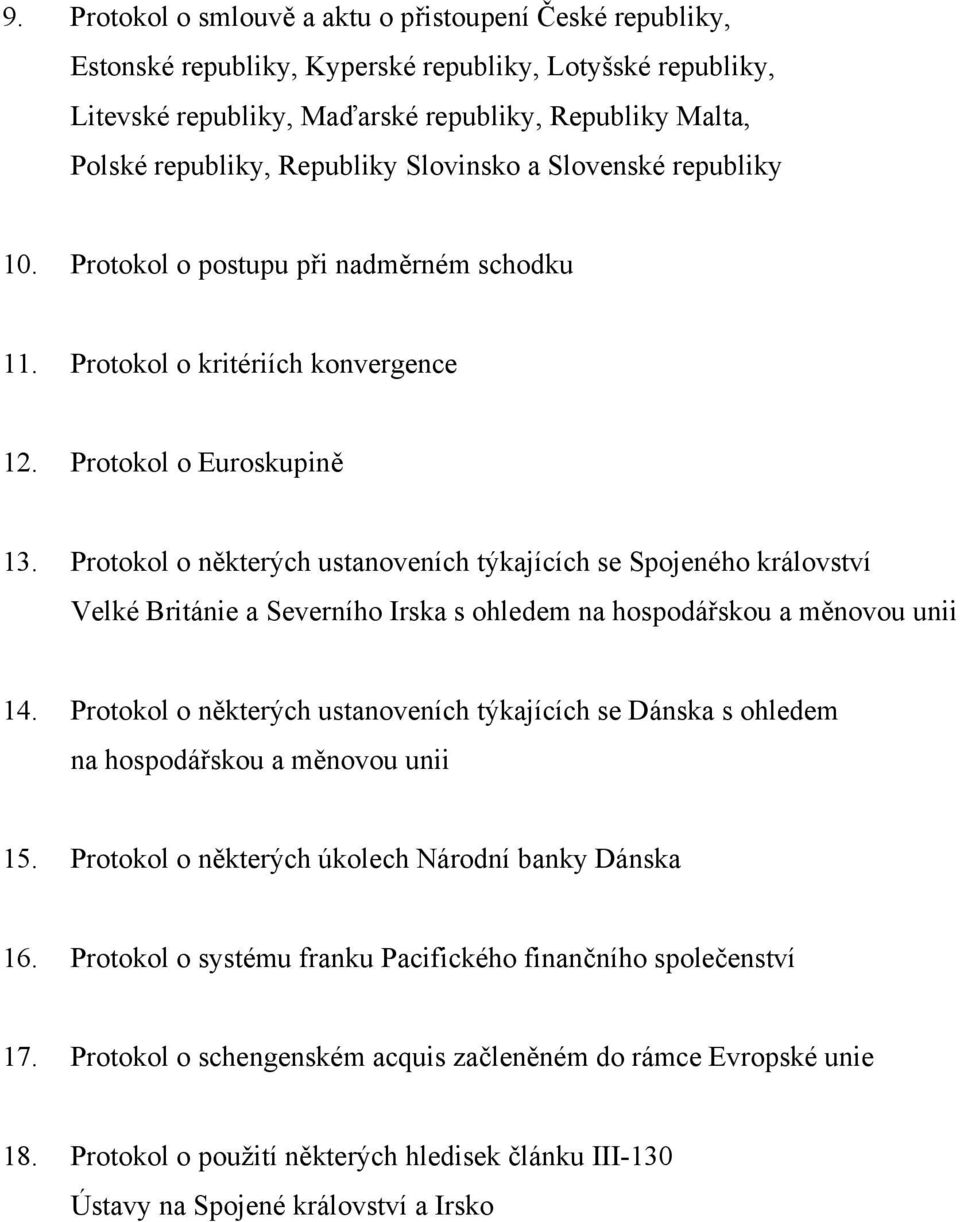 Protokol o některých ustanoveních týkajících se Spojeného království Velké Británie a Severního Irska s ohledem na hospodářskou a měnovou unii 14.