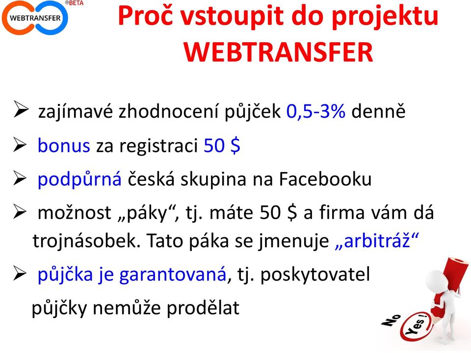 možnost páky, tj. máte 50 $ a firma vám dá trojnásobek.