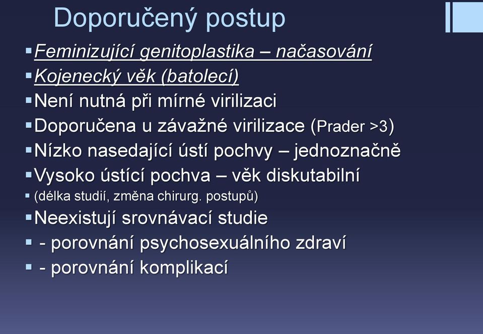 ústí pochvy jednoznačně Vysoko ústící pochva věk diskutabilní (délka studií, změna chirurg.