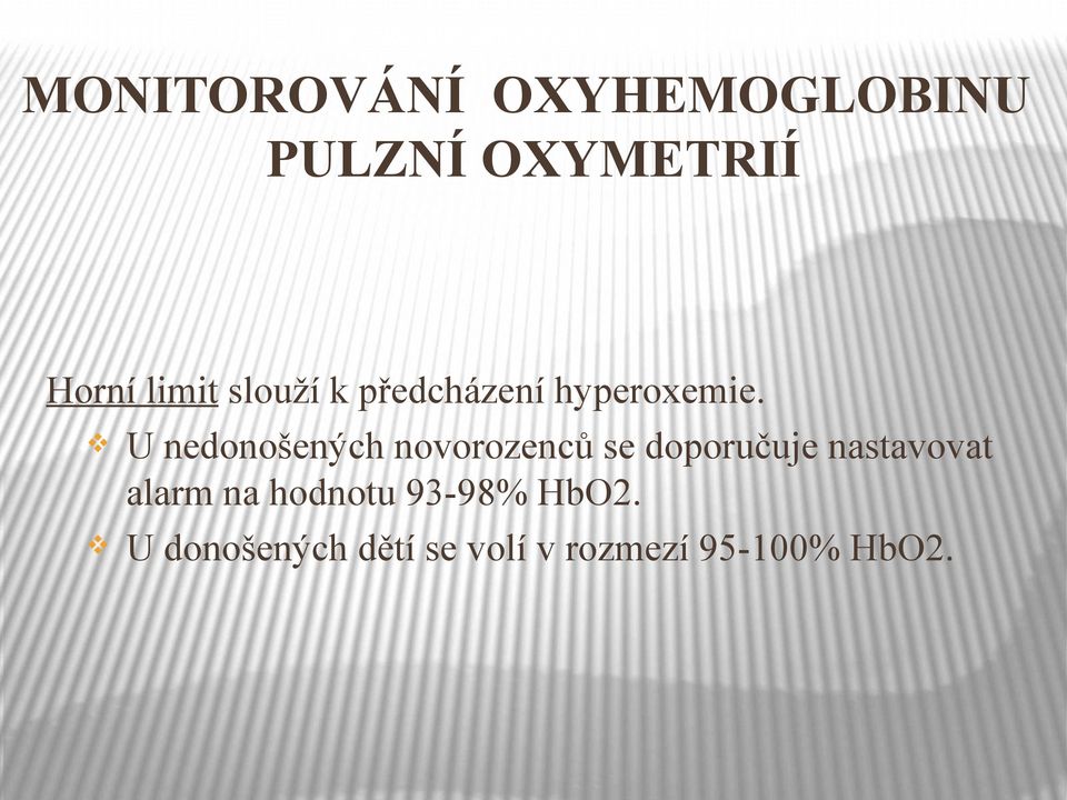 U nedonošených novorozenců se doporučuje nastavovat