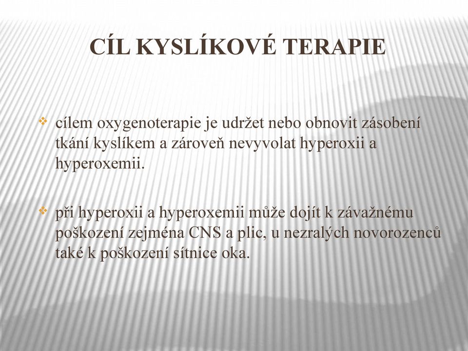 při hyperoxii a hyperoxemii může dojít k závažnému poškození