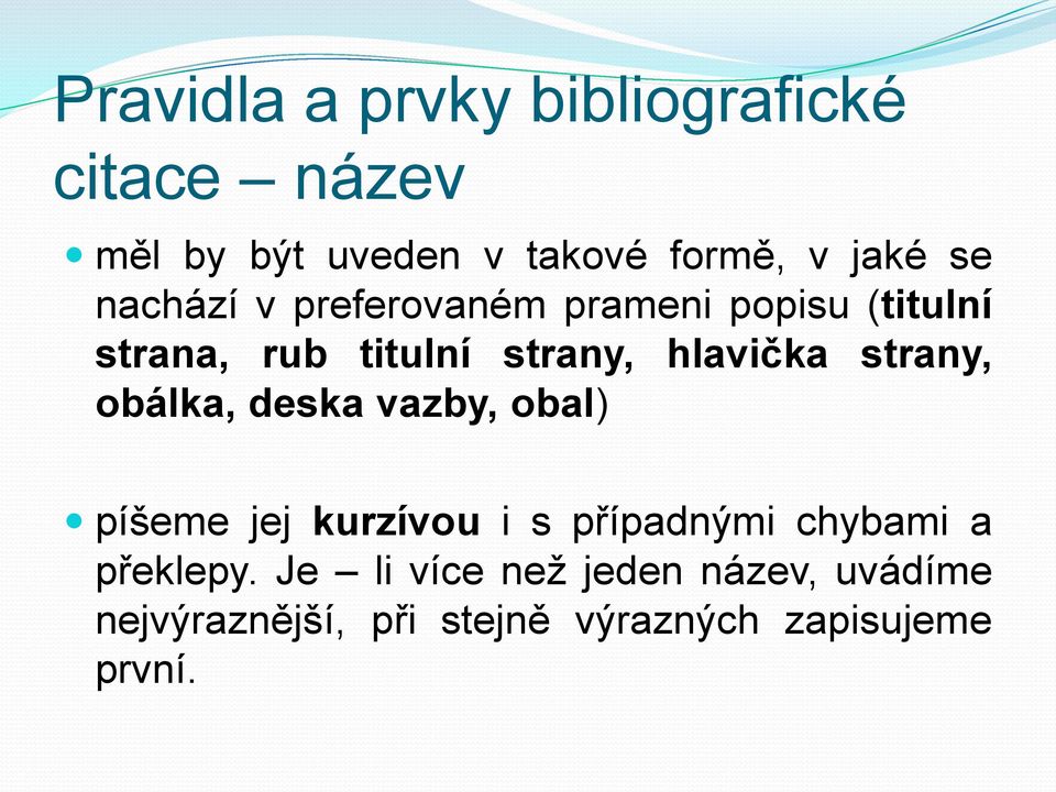 strany, obálka, deska vazby, obal) píšeme jej kurzívou i s případnými chybami a