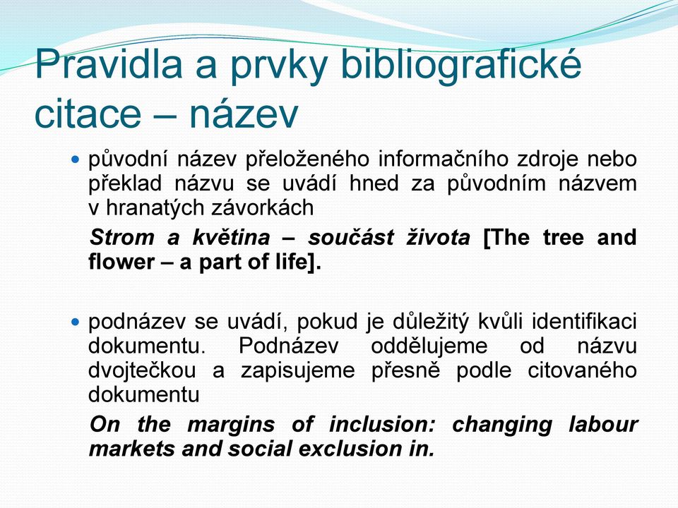 life]. podnázev se uvádí, pokud je důležitý kvůli identifikaci dokumentu.