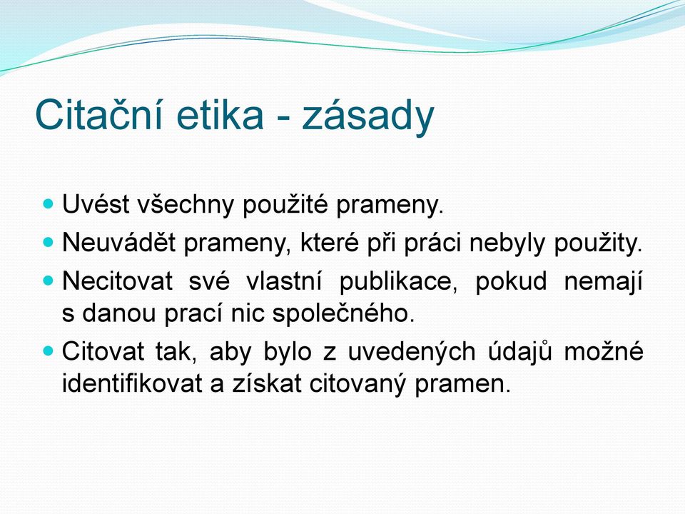 Necitovat své vlastní publikace, pokud nemají s danou prací nic