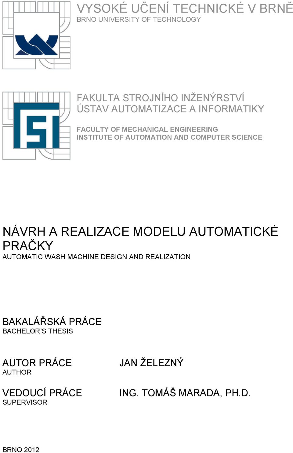 SCIENCE NÁVRH A REALIZACE MODELU AUTOMATICKÉ PRAČKY AUTOMATIC WASH MACHINE DESIGN AND REALIZATION