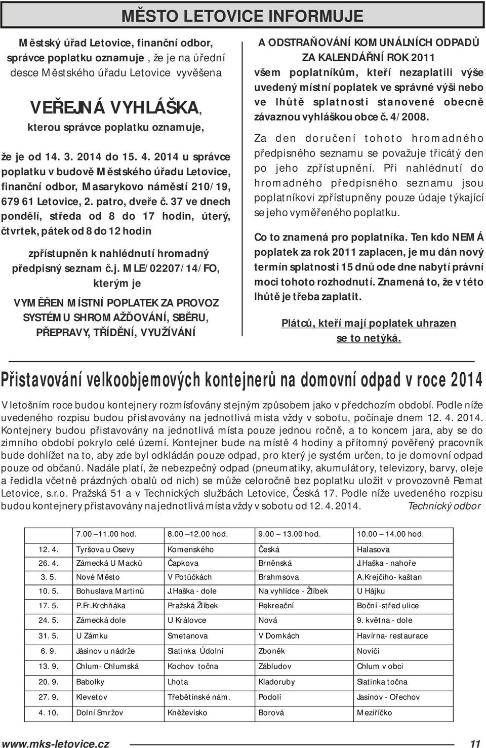 37 ve dnech pondělí, středa od 8 do 17 hodin, úterý, čtvrtek, pátek od 8 do 12 hodin zpřístupněn k nahlédnutí hromadný předpisný seznam č.j.