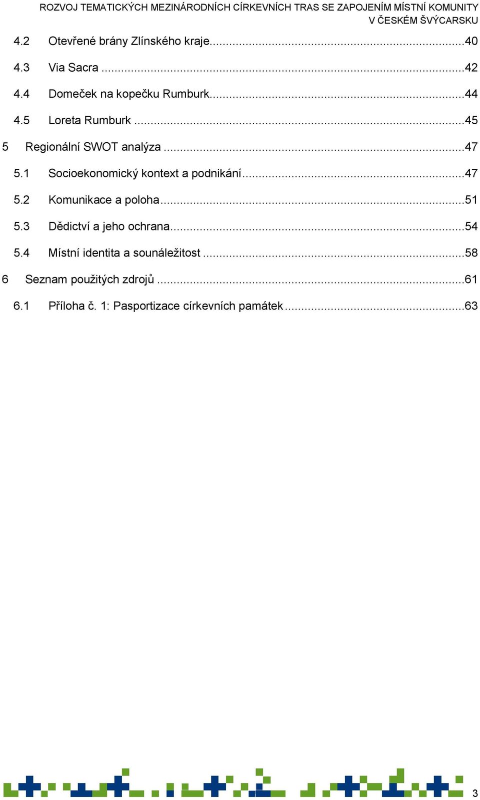 ..47 5.2 Komunikace a poloha...51 5.3 Dědictví a jeho ochrana...54 5.