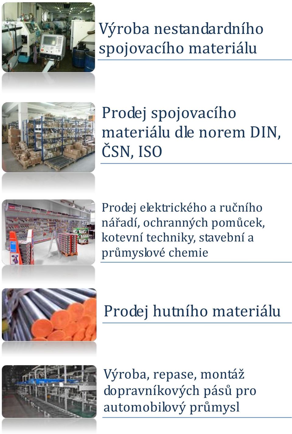 pomůcek, kotevní techniky, stavební a průmyslové chemie Prodej hutního