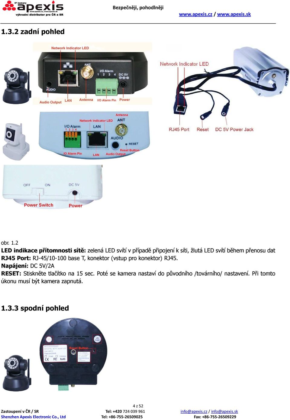 během přenosu dat RJ45 Port: RJ-45/10-100 base T, konektor (vstup pro konektor) RJ45.