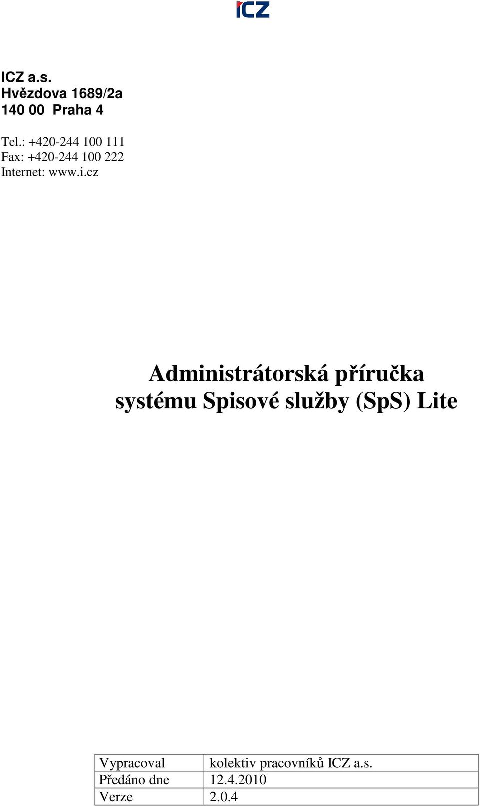 cz Administrátorská příručka systému Spisové služby (SpS)