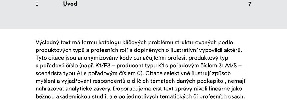 K1/P3 producent typu K1 s pořadovým číslem 3; A1/S scenárista typu A1 s pořadovým číslem 0).