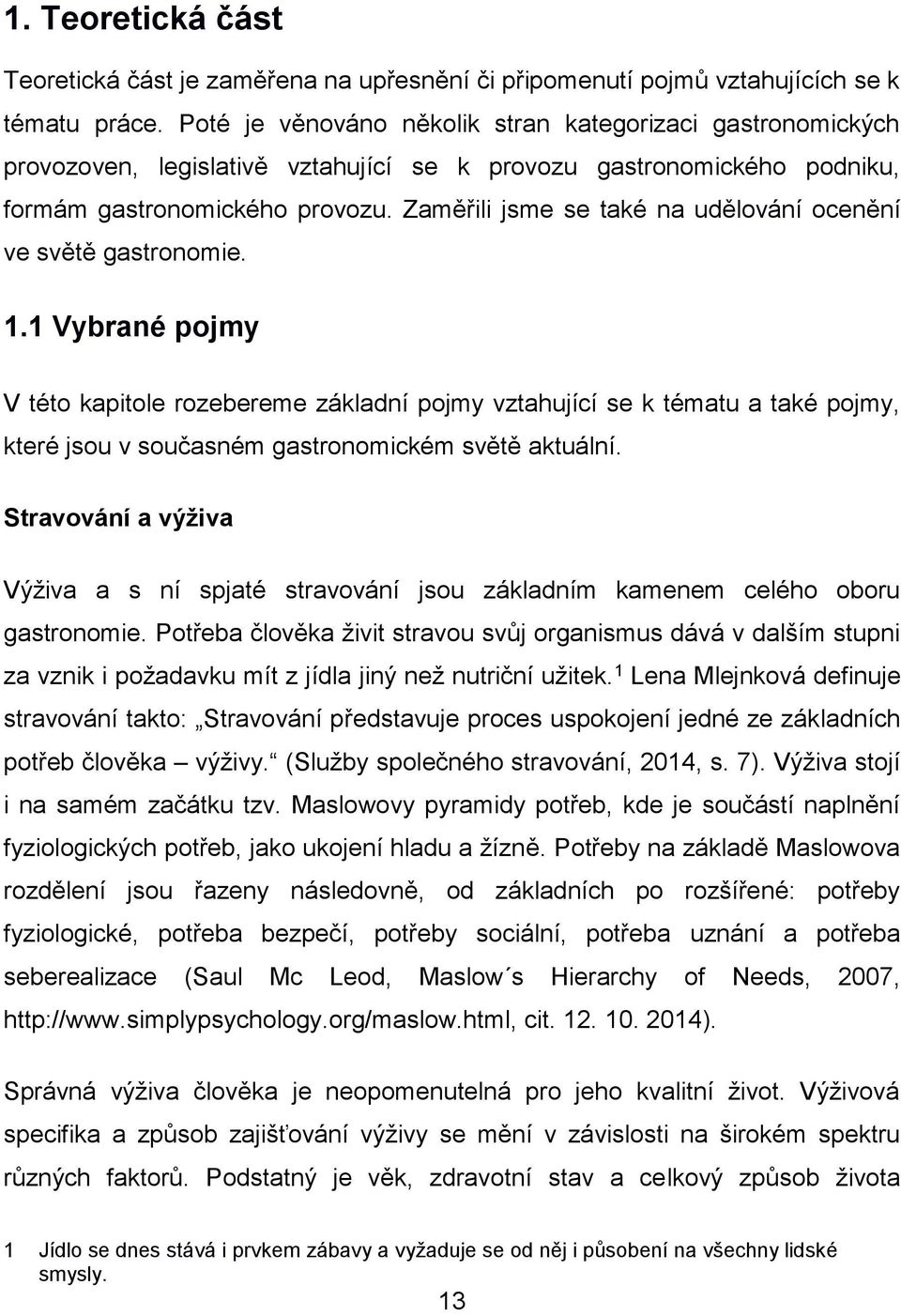 Zaměřili jsme se také na udělování ocenění ve světě gastronomie. 1.