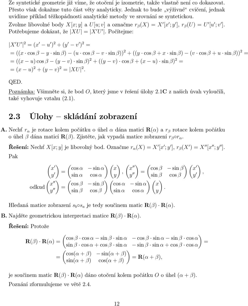 Zvolme libovolné body X[x; y] a U[u; v] a označme r β (X) = X [x ; y ], r β (U) = U [u ; v ]. Potřebujeme dokázat, že XU = X U.