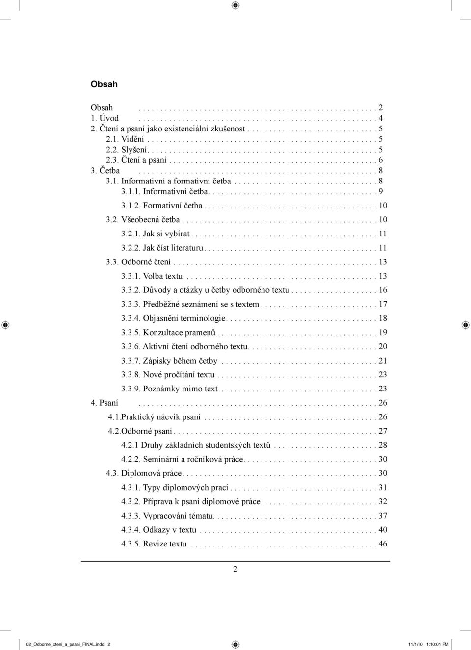 Četba....................................................... 8 3.1. Informativní a formativní četba................................. 8 3.1.1. Informativní četba....................................... 9 3.