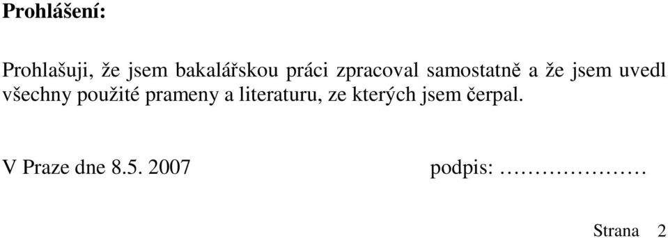 všechny použité prameny a literaturu, ze