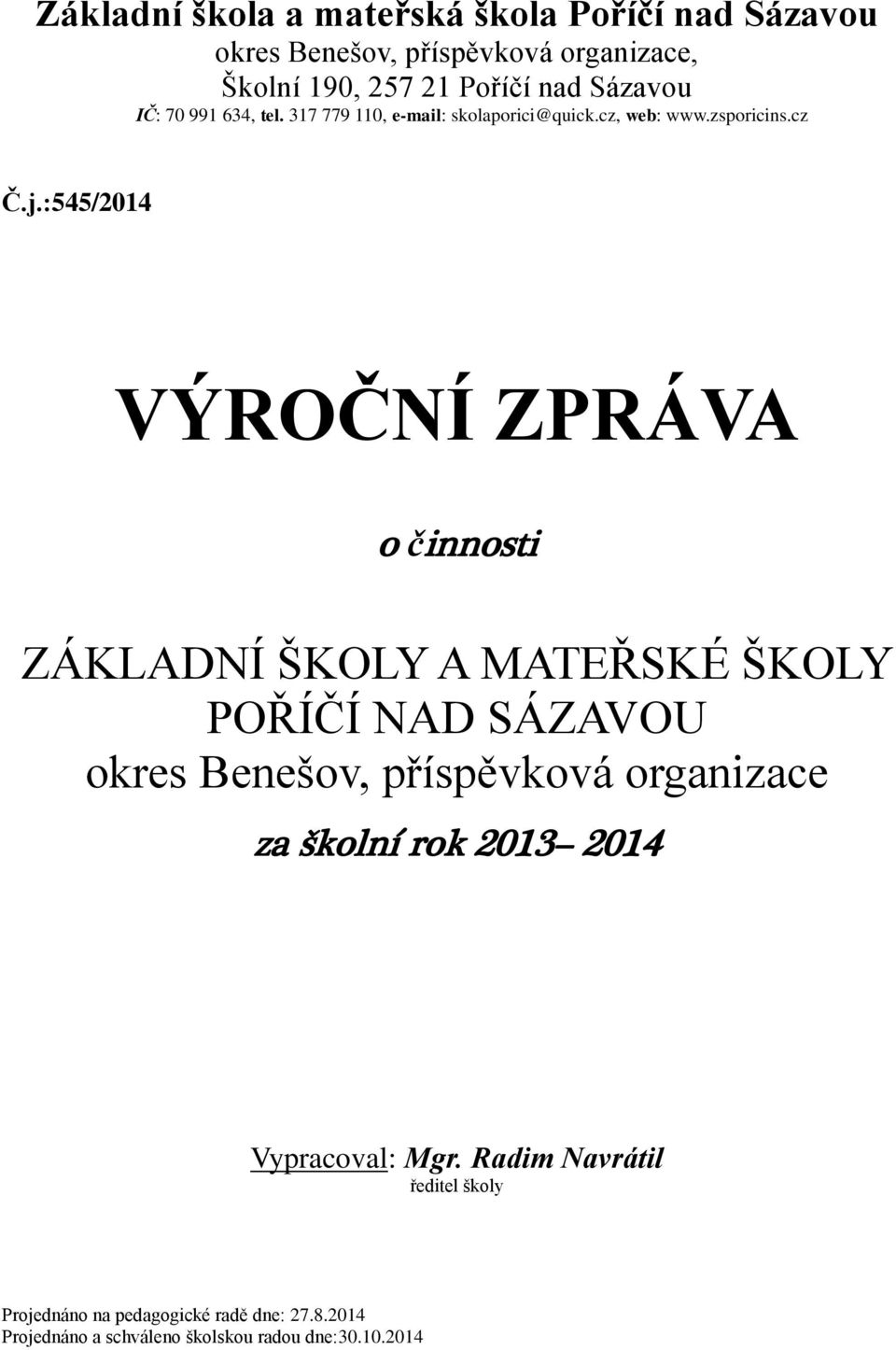 :545/2014 VÝROČNÍ ZPRÁVA o činnosti ZÁKLADNÍ ŠKOLY A MATEŘSKÉ ŠKOLY POŘÍČÍ NAD SÁZAVOU okres Benešov, příspěvková organizace za