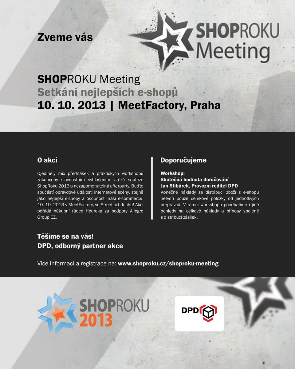 Buďte součástí opravdové události internetové scény, stejně jako nejlepší e-shopy a osobnosti naší e-commerce. 10. 10. 2013 v MeetFactory, ve Street art duchu!