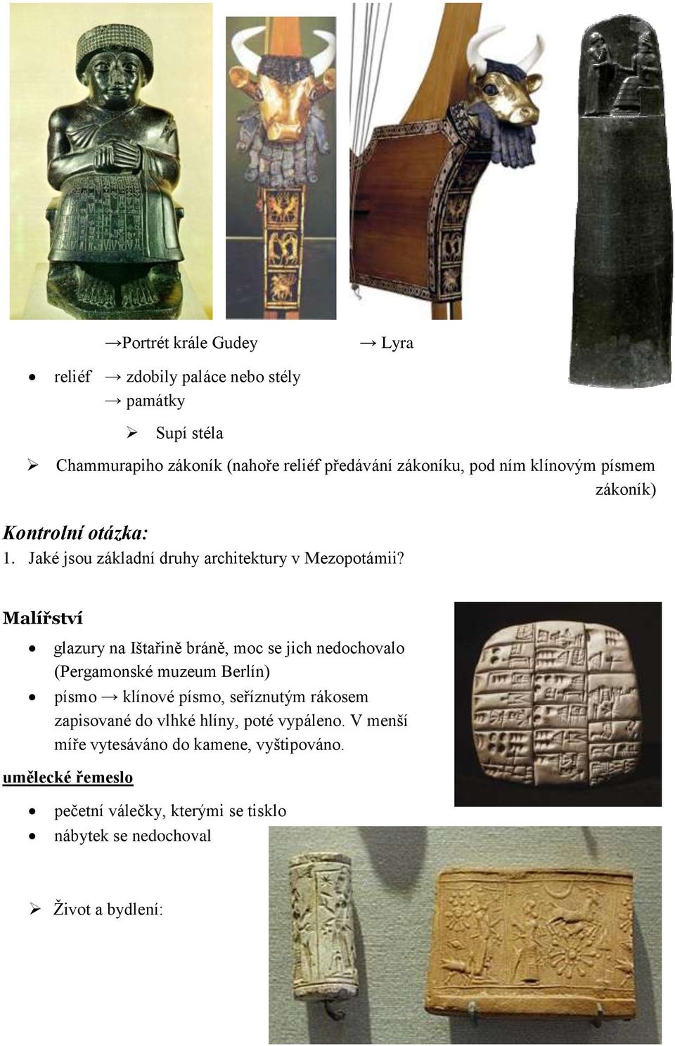 Malířství glazury na Ištařině bráně, moc se jich nedochovalo (Pergamonské muzeum Berlín) písmo klínové písmo, seříznutým rákosem