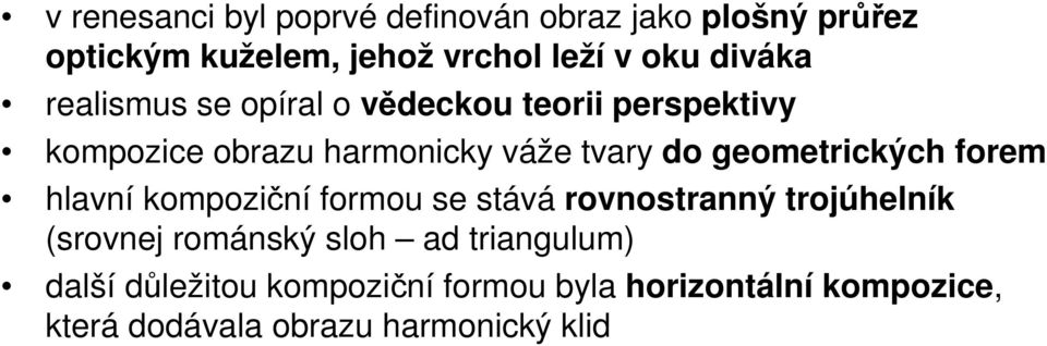 geometrických forem hlavní kompoziční formou se stává rovnostranný trojúhelník (srovnej románský sloh