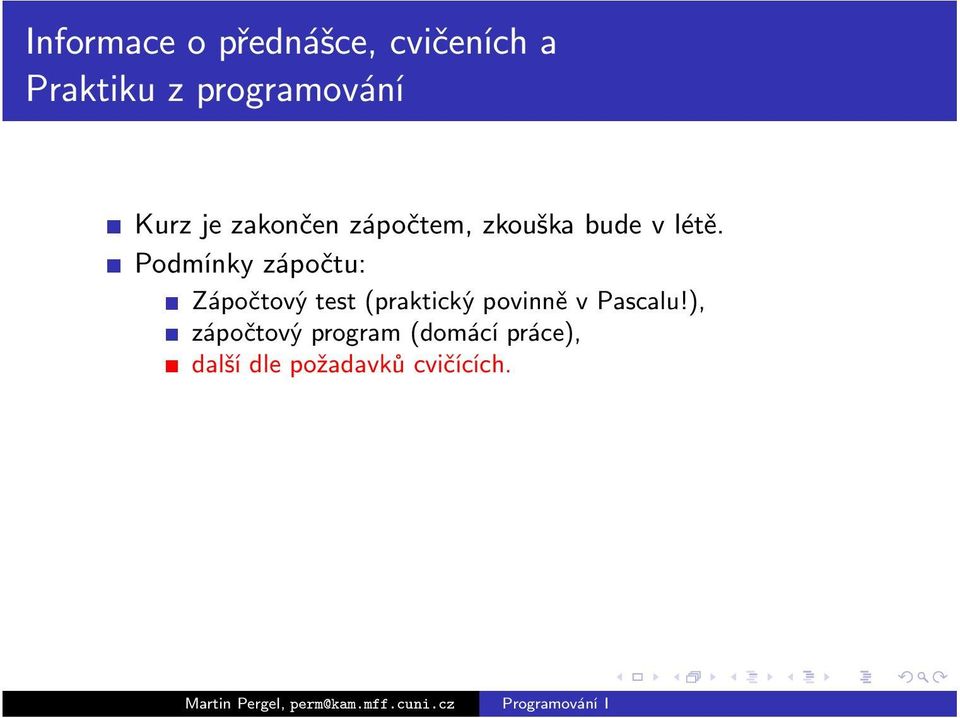 Podmínky zápočtu: Zápočtový test (praktický povinně v