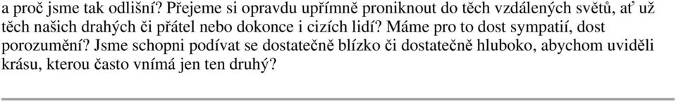 našich drahých či přátel nebo dokonce i cizích lidí?