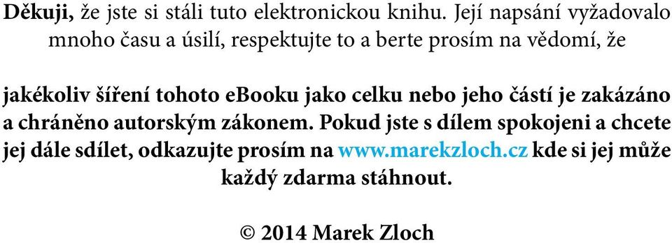 jakékoliv šíření tohoto ebooku jako celku nebo jeho částí je zakázáno a chráněno autorským