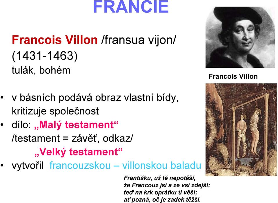 závěť, odkaz/ Velký testament vytvořil francouzskou villonskou baladu Františku, už tě