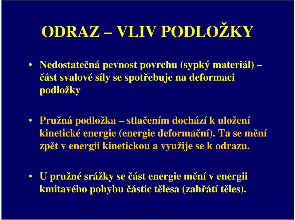 energie (energie deformační). Ta se mění zpět v energii kinetickou a využije se k odrazu.