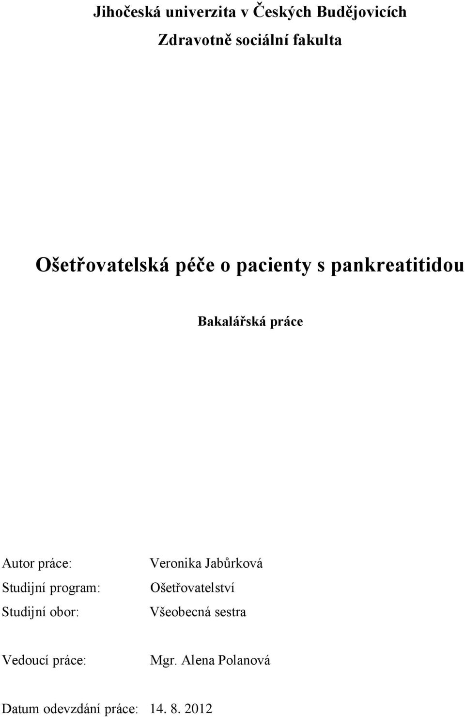 práce: Studijní program: Studijní obor: Veronika Jabůrková Ošetřovatelství