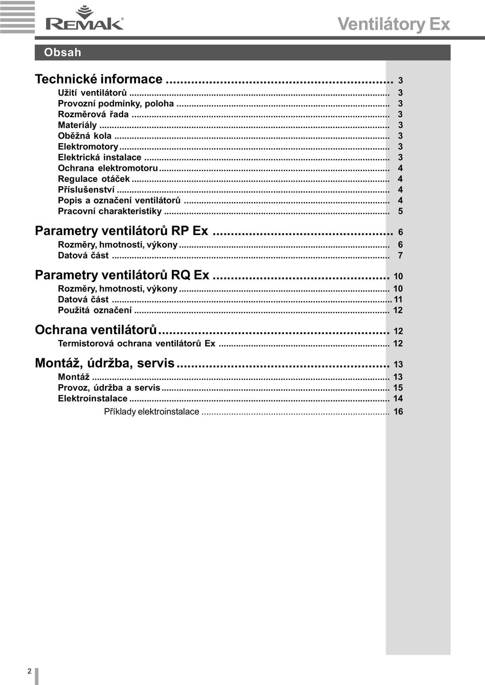 5 Parametry ventilátorù Ex.. 6 Rozmìry, hmotnosti, výkony. 6 Datová èást. 7 Parametry ventilátorù Ex. 10 Rozmìry, hmotnosti, výkony. 10 Datová èást.