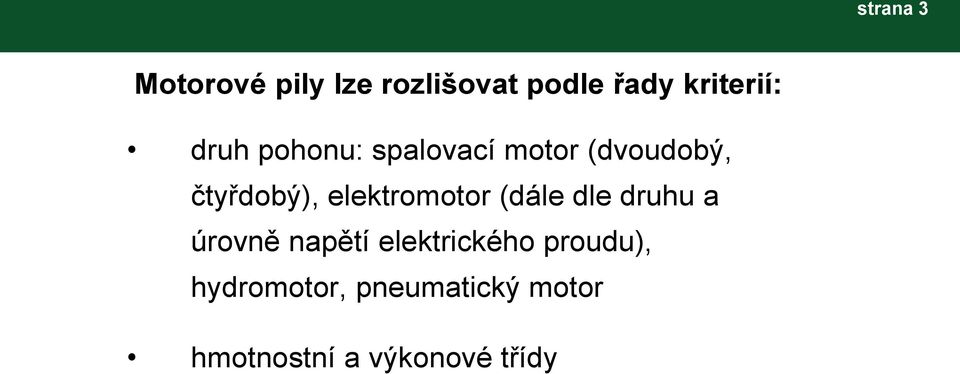 elektromotor (dále dle druhu a úrovně napětí elektrického