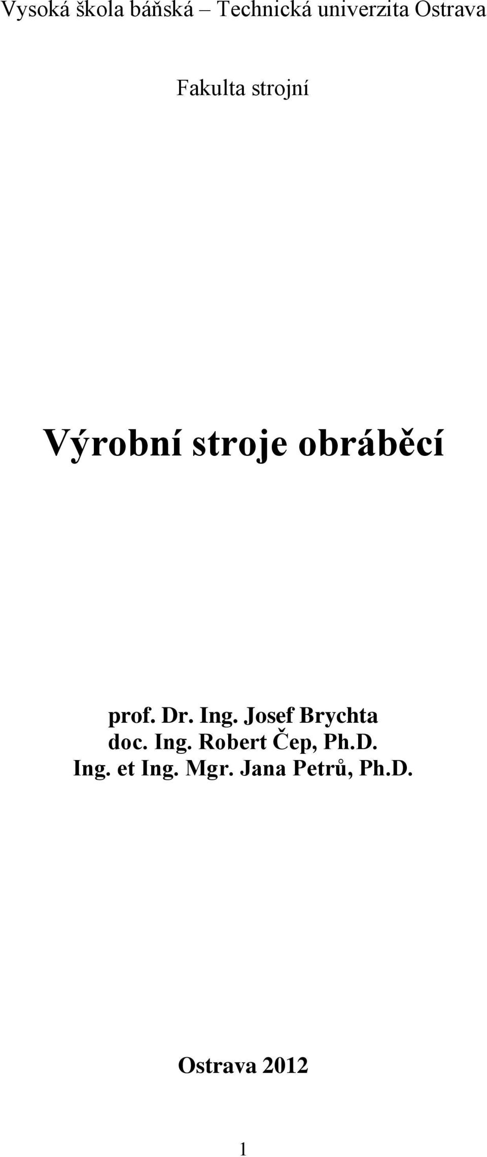 Ing. Josef Brychta doc. Ing. Robert Čep, Ph.D.