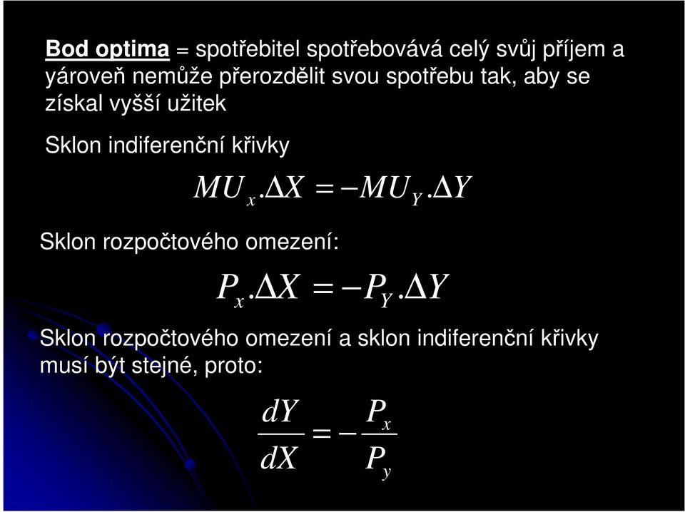 indiferenční křivky MU Sklon rozpočtového omezení: x x. = 