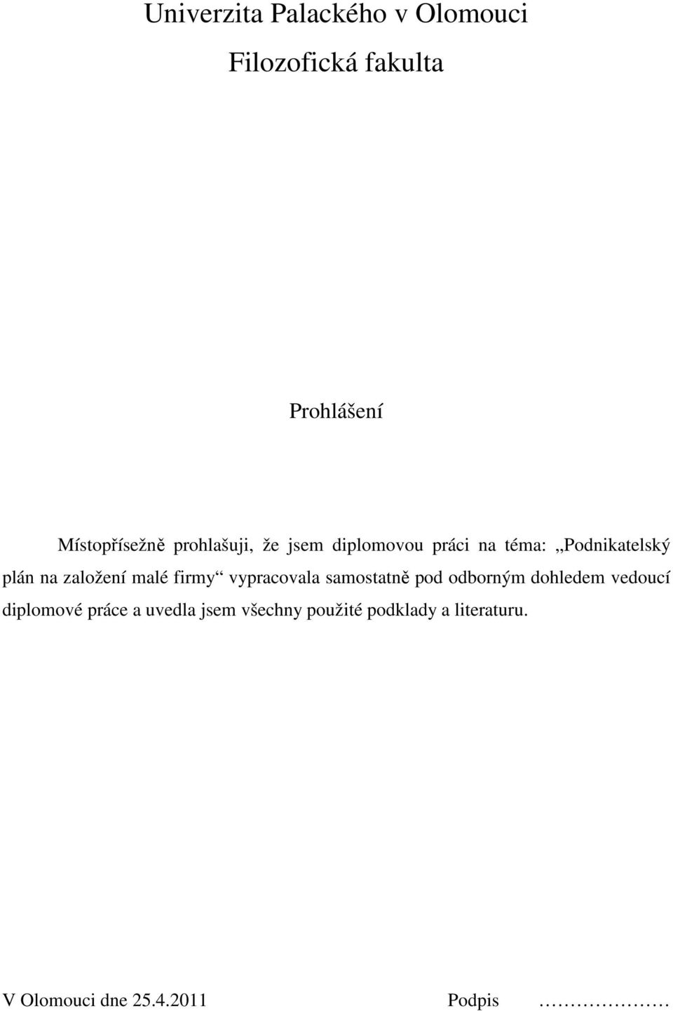 malé firmy vypracovala samostatně pod odborným dohledem vedoucí diplomové práce